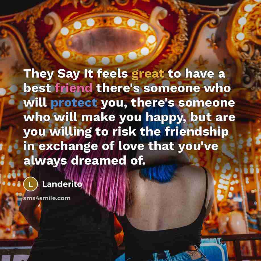 “They Say It feels great to have a best friend…” quote by Landerito