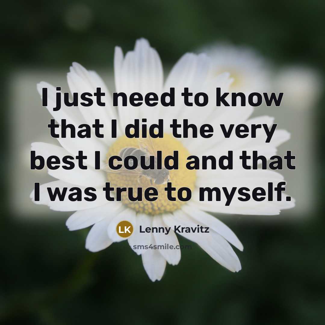 “I just need to know that I did the very…” quote by Lenny Kravitz