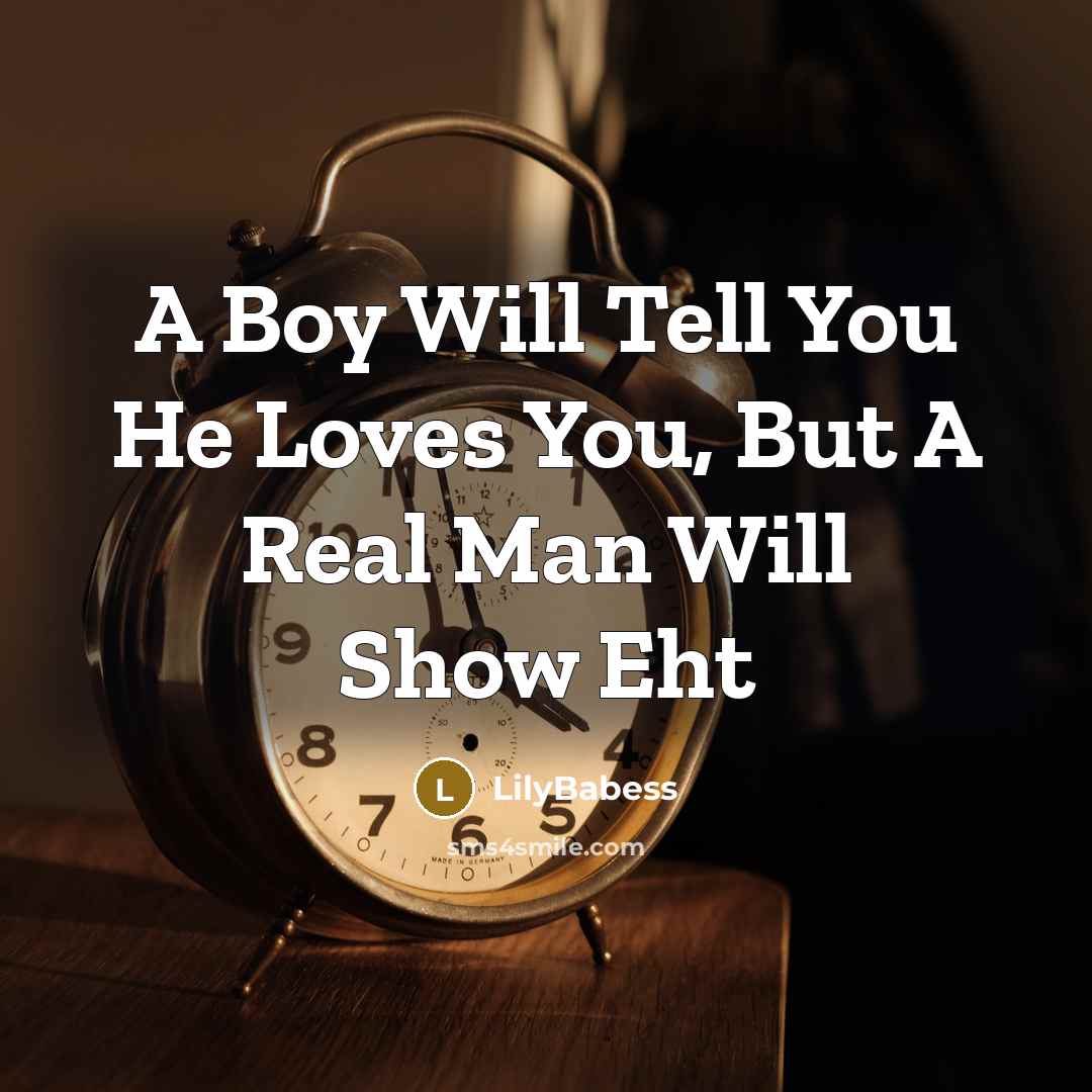 “A Boy Will Tell You He Loves You, But A…” quote by LilyBabess