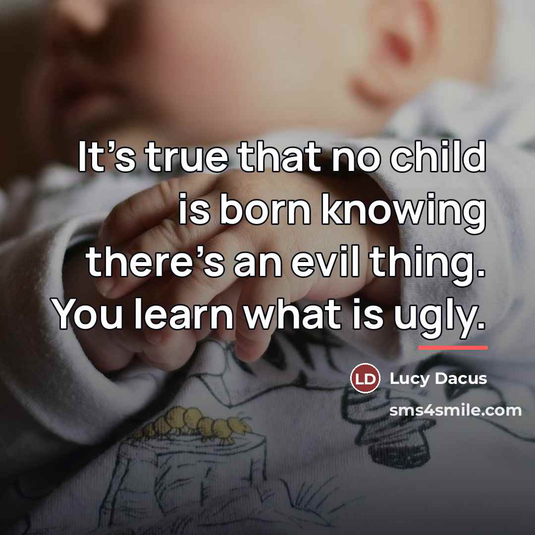 “It's true that no child is born knowing there's an…” quote by Lucy Dacus