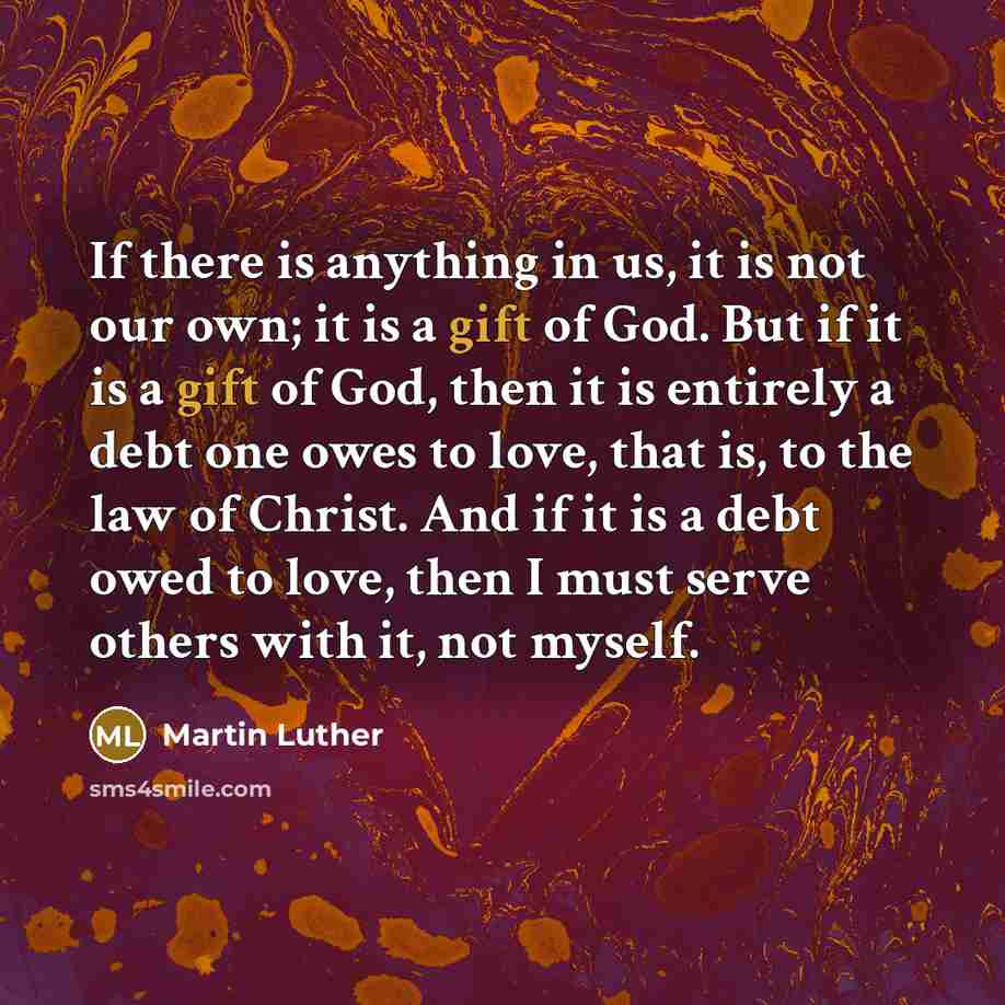 “If there is anything in us, it is not our…” quote by Martin Luther