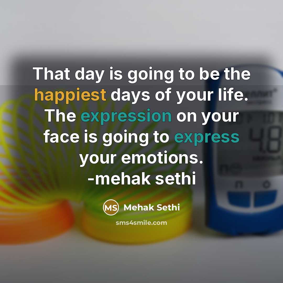 “That day is going to be the happiest days of…” quote by Mehak Sethi