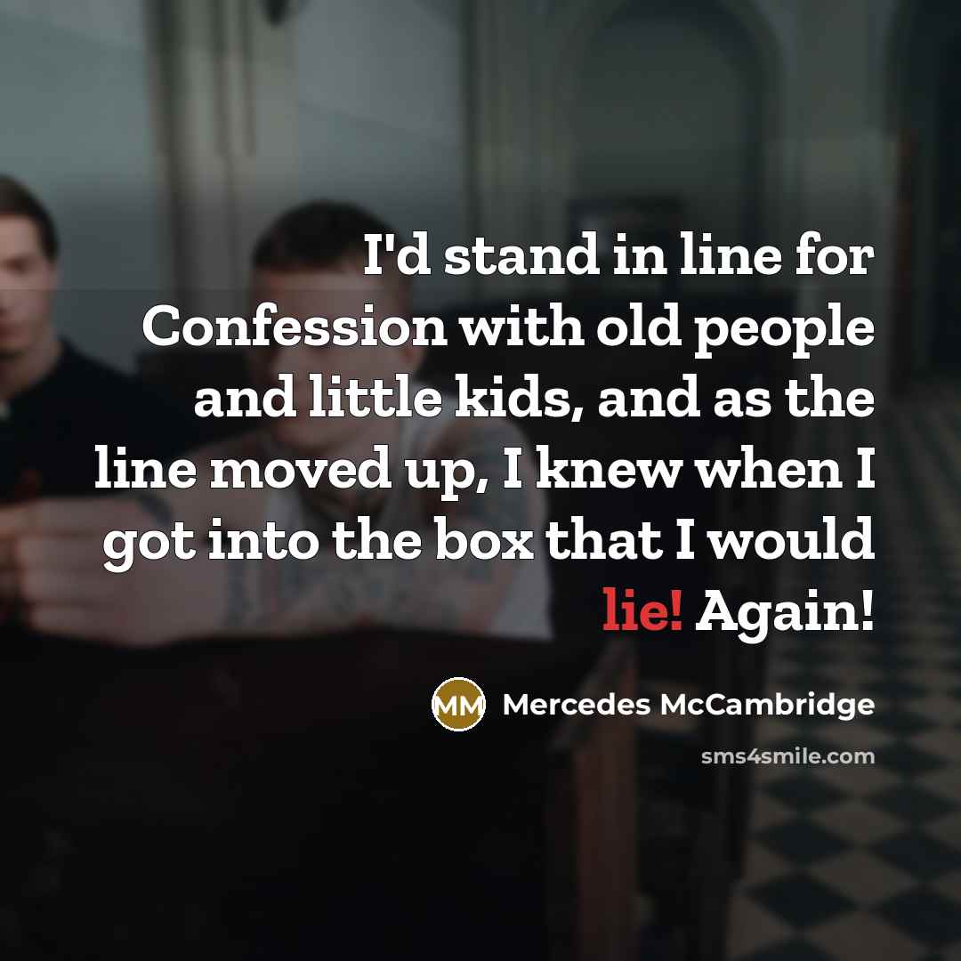 “I'd stand in line for Confession with old people and…” quote by Mercedes McCambridge