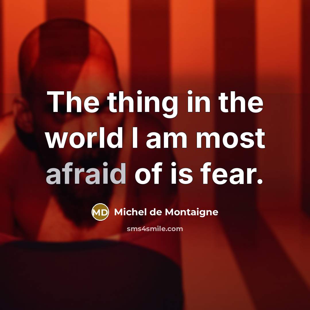 “The thing in the world I am most afraid of…” quote by Michel de Montaigne