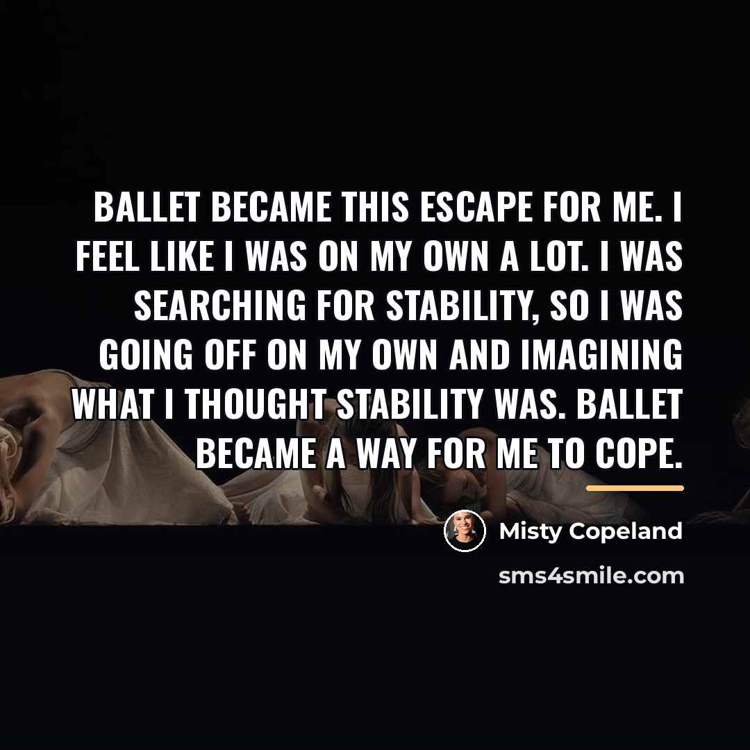 “Ballet became this escape for me. I feel like I…” quote by Misty Copeland