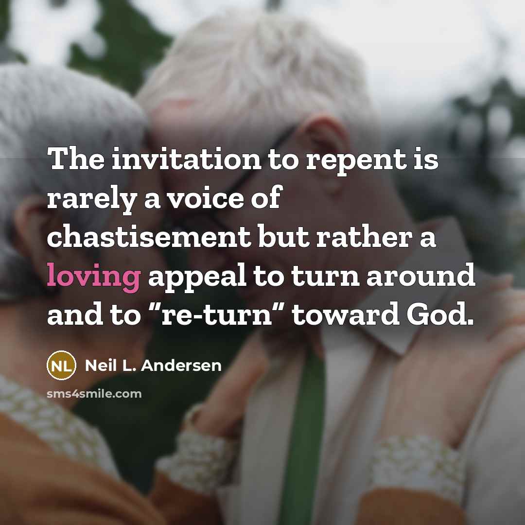 “The invitation to repent is rarely a voice of chastisement…” quote by Neil L. Andersen