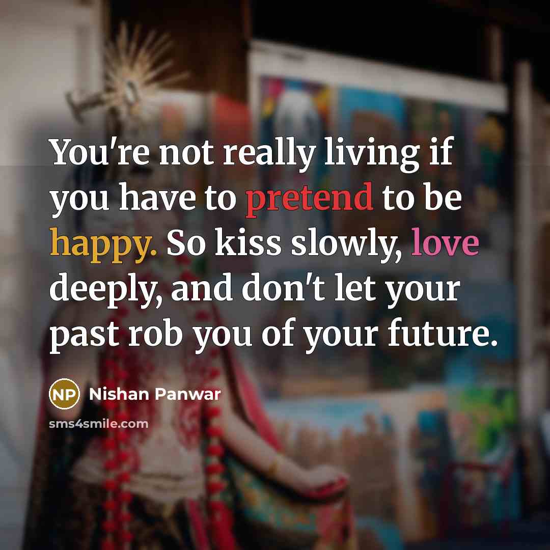 “You're not really living if you have to pretend to…” quote by Nishan Panwar
