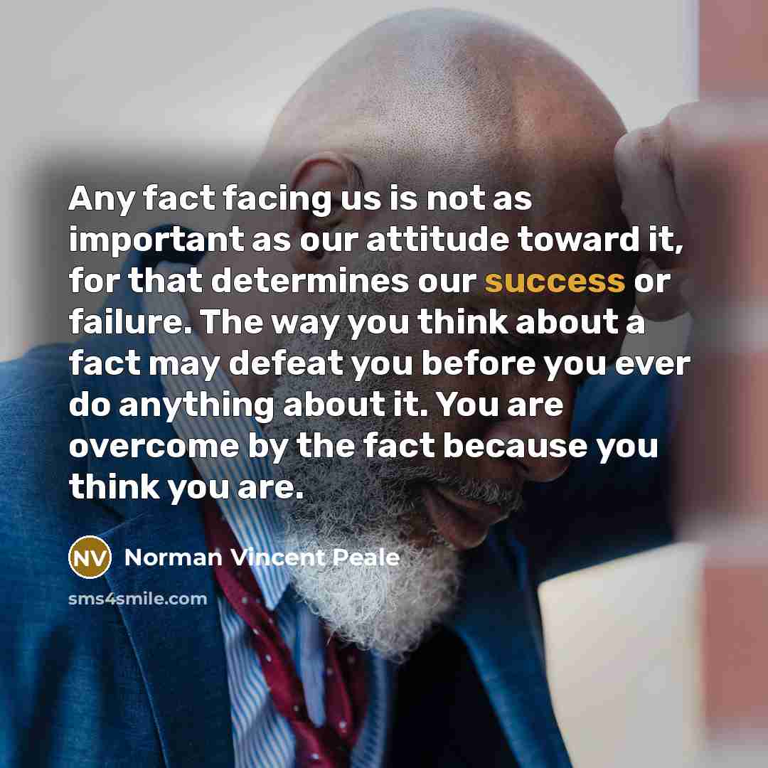 “Any fact facing us is not as important as our…” quote by Norman Vincent Peale