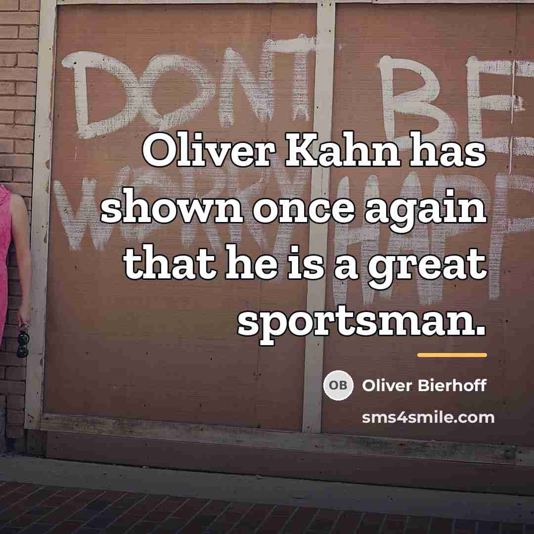 “Oliver Kahn has shown once again that he is a…” quote by Oliver Bierhoff