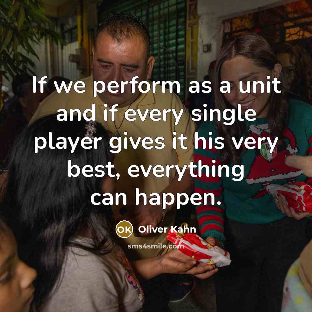 “If we perform as a unit and if every single…” quote by Oliver Kahn