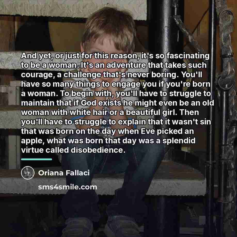 “And yet, or just for this reason, it's so fascinating…” quote by Oriana Fallaci
