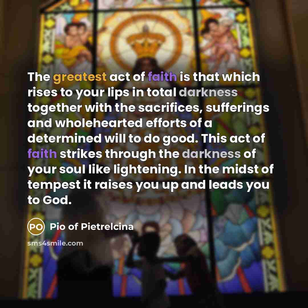 “The greatest act of faith is that which rises to…” quote by Pio of Pietrelcina