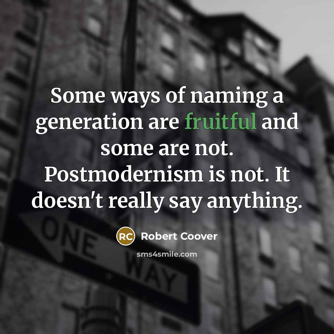 “Some ways of naming a generation are fruitful and some…” quote by Robert Coover