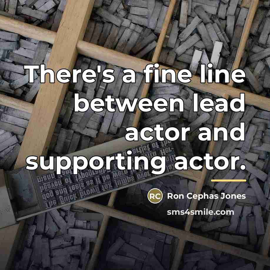 “There's a fine line between lead actor and supporting actor.…” quote by Ron Cephas Jones