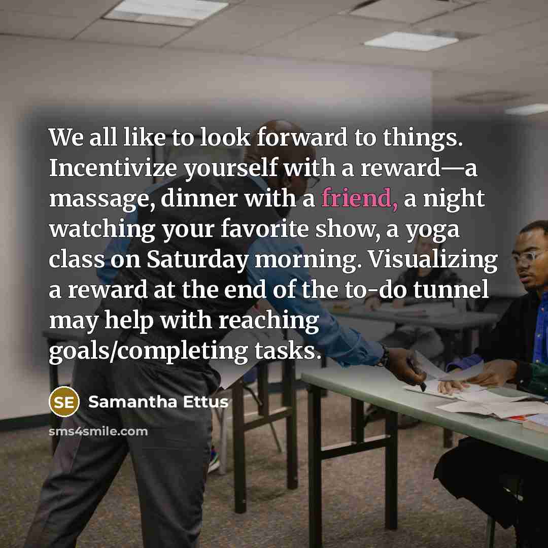 “We all like to look forward to things. Incentivize yourself…” quote by Samantha Ettus