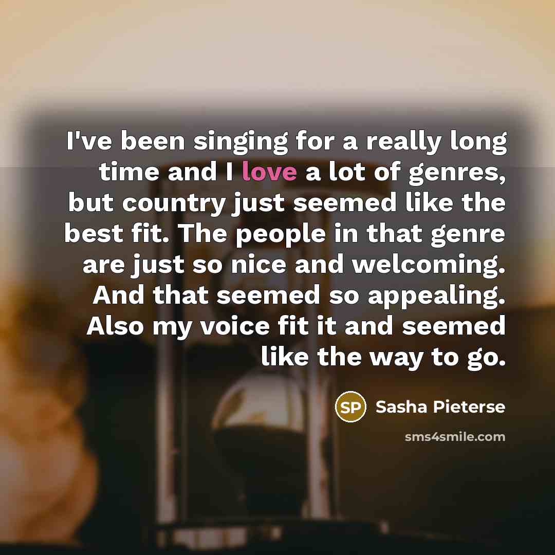 “I've been singing for a really long time and I…” quote by Sasha Pieterse