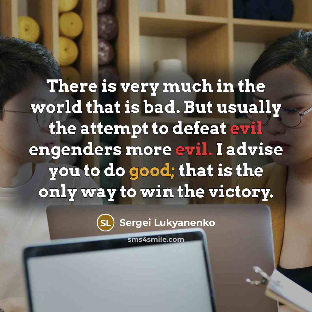 “There is very much in the world that is bad.…” quote by Sergei Lukyanenko