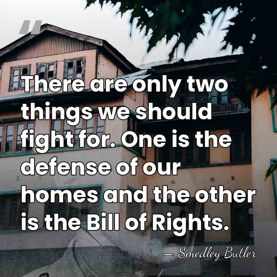 There are only two things we should fight for. One is the&hellip; - Smedley Butler