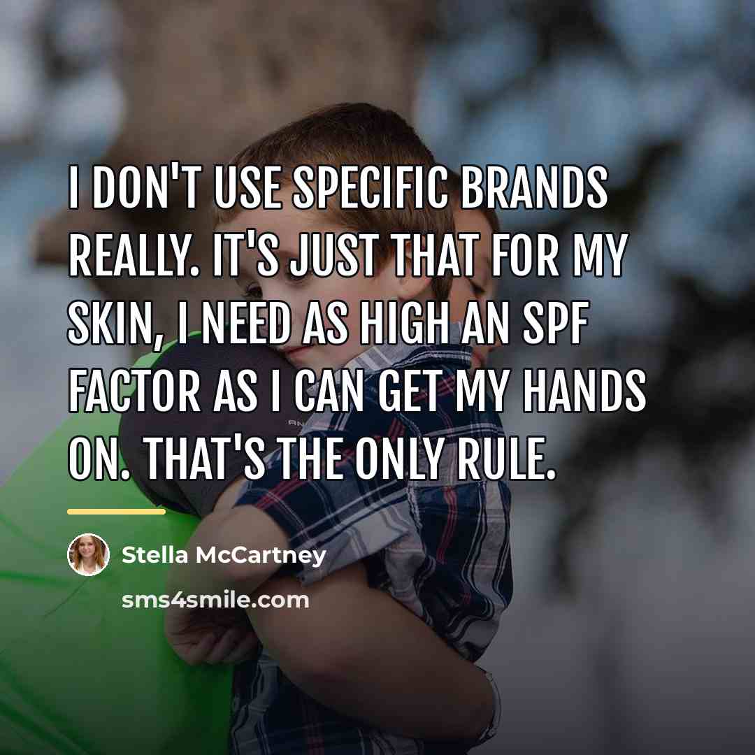 “I don't use specific brands really. It's just that for…” quote by Stella McCartney