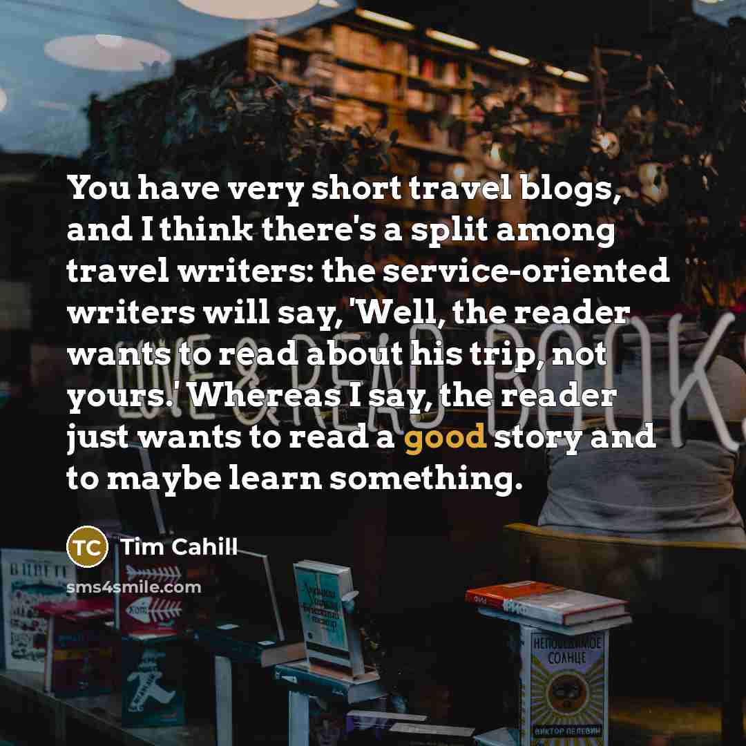 “You have very short travel blogs, and I think there's…” quote by Tim Cahill
