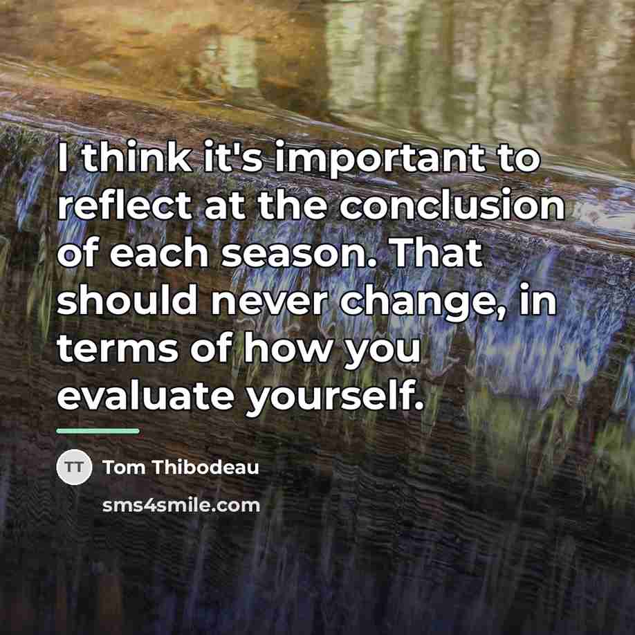 “I think it's important to reflect at the conclusion of…” quote by Tom Thibodeau