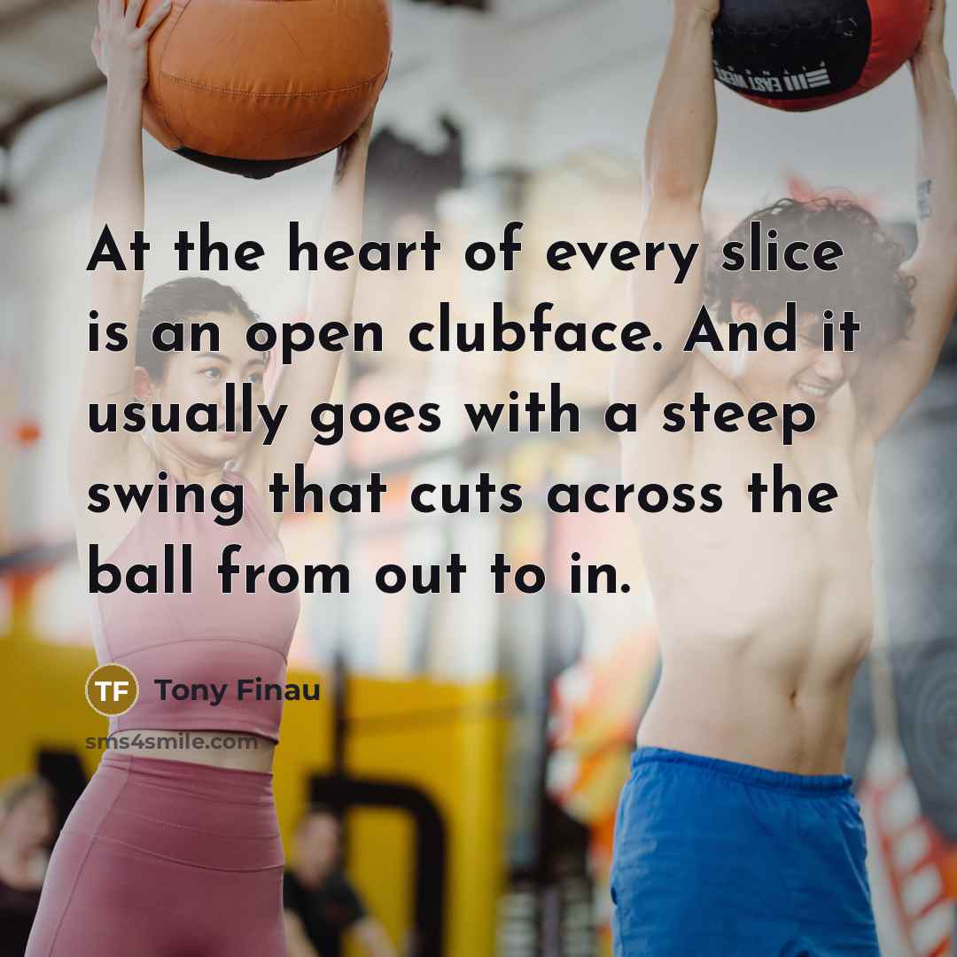 “At the heart of every slice is an open clubface.…” quote by Tony Finau