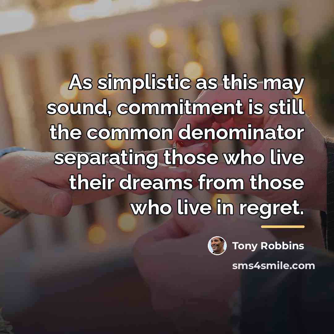 “As simplistic as this may sound, commitment is still the…” quote by Tony Robbins