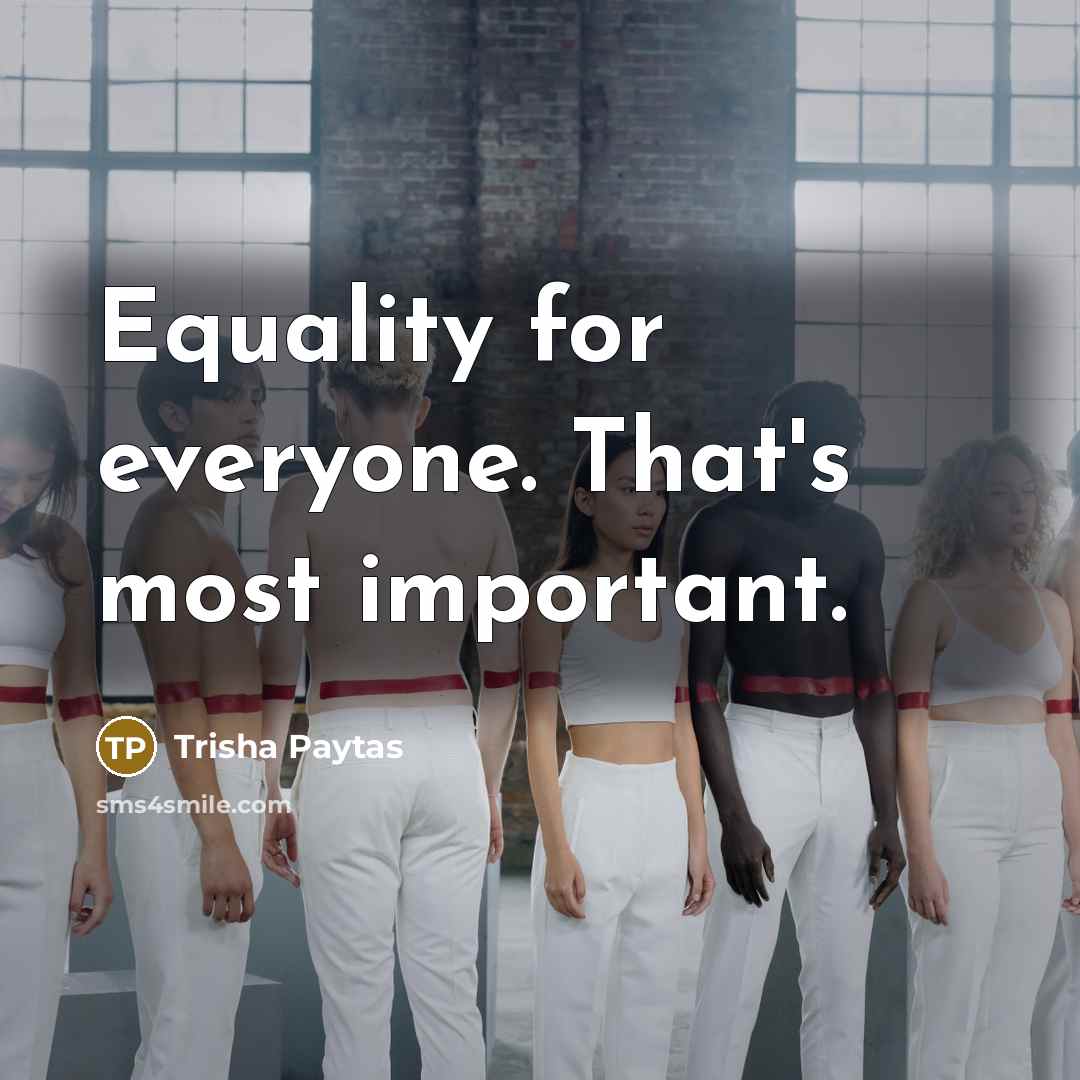 “Equality for everyone. That's most important.…” quote by Trisha Paytas