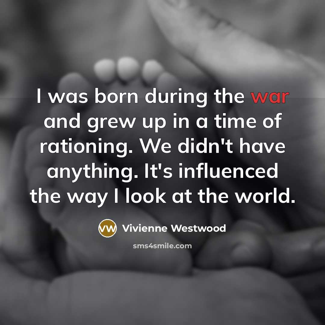 “I was born during the war and grew up in…” quote by Vivienne Westwood
