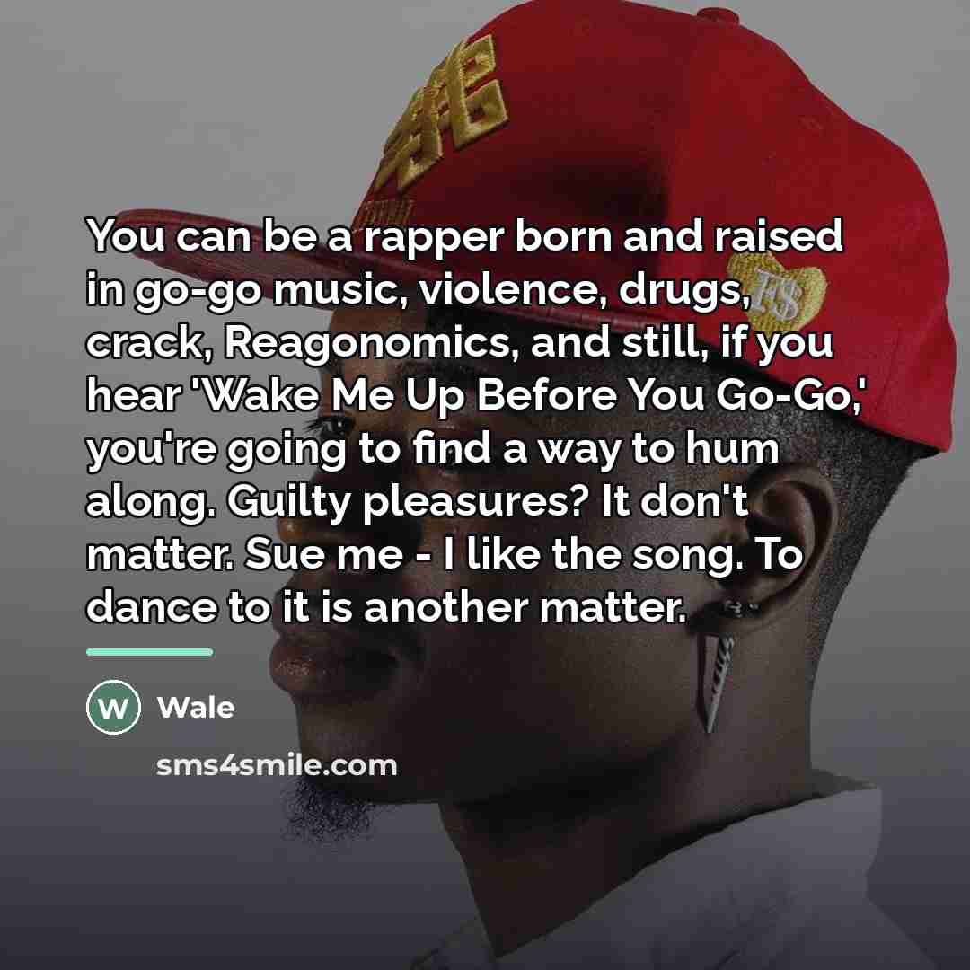 “You can be a rapper born and raised in go-go…” quote by Wale