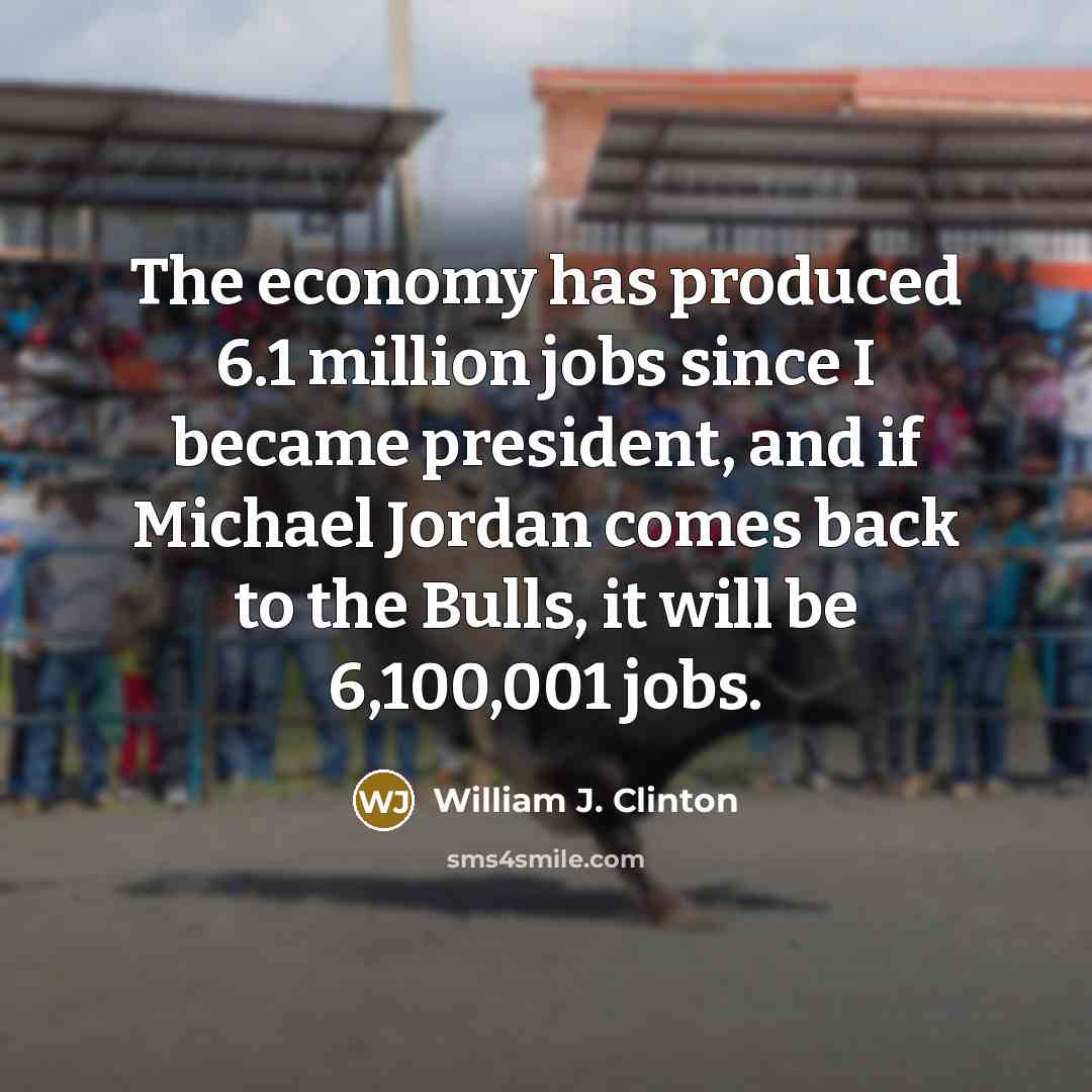 “The economy has produced 6.1 million jobs since I became…” quote by William J. Clinton