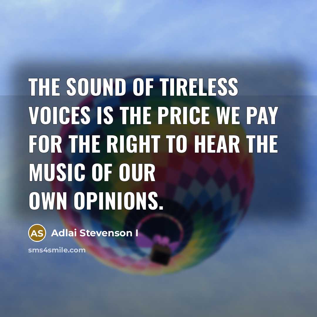 “The sound of tireless voices is the price we pay…” quote by Adlai Stevenson I