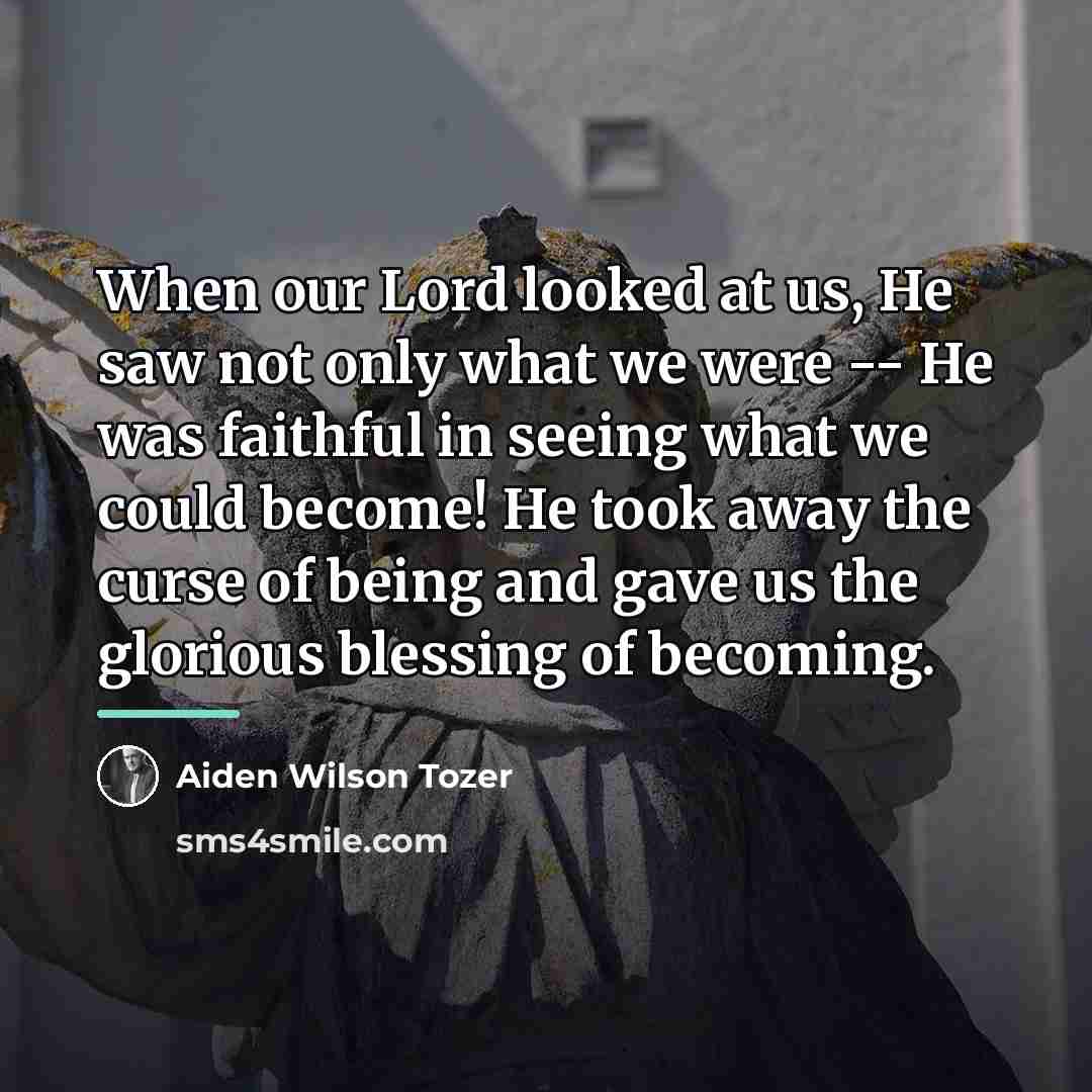 “When our Lord looked at us, He saw not only…” quote by Aiden Wilson Tozer