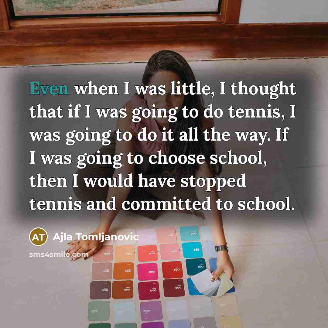 “Even when I was little, I thought that if I…” quote by Ajla Tomljanovic