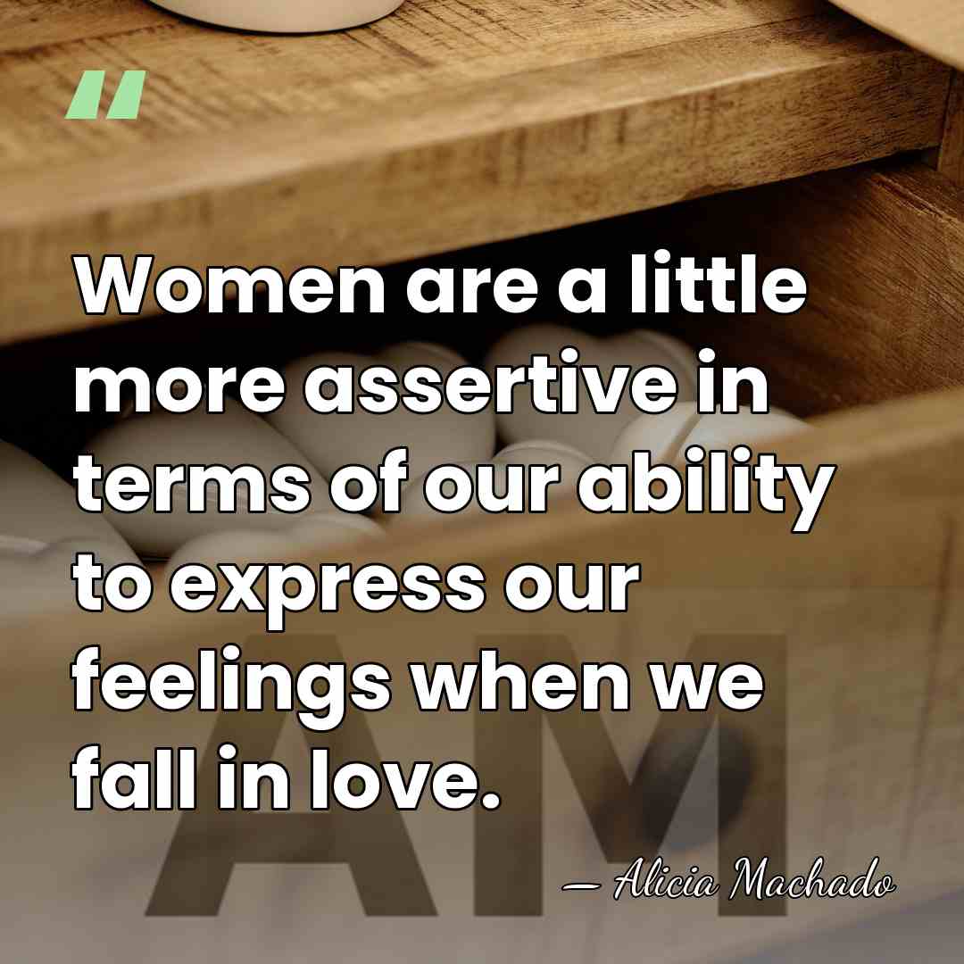 Women are a little more assertive in terms of our ability to&hellip; - Alicia Machado