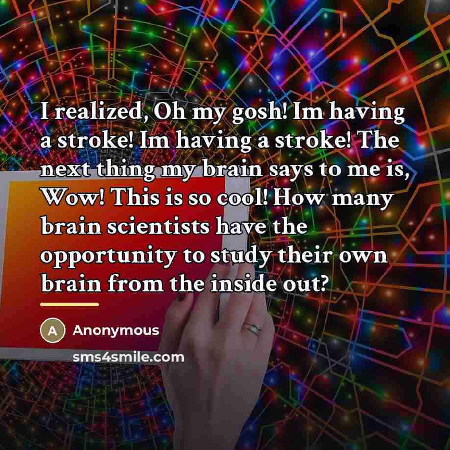 “I realized, Oh my gosh! Im having a stroke! Im…” quote by Anonymous