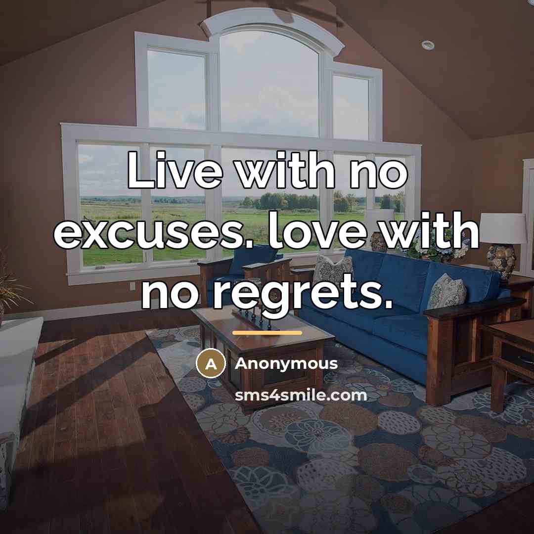 “Live with no excuses. love with no regrets.…” quote by Anonymous