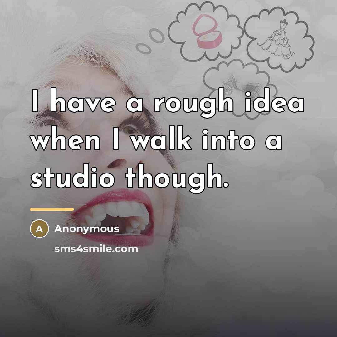 “I have a rough idea when I walk into a…” quote by Anonymous