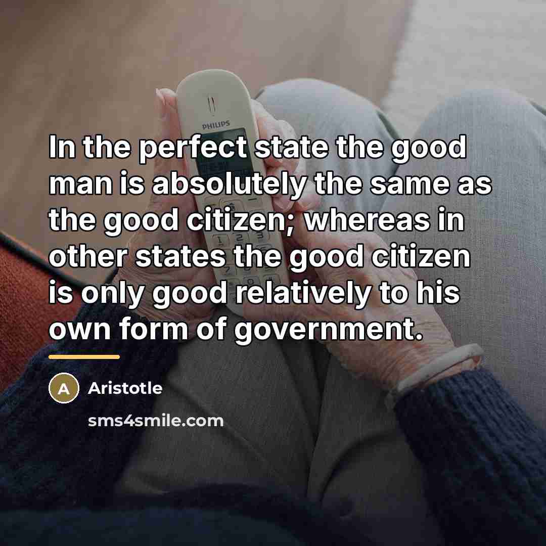 “In the perfect state the good man is absolutely the…” quote by Aristotle