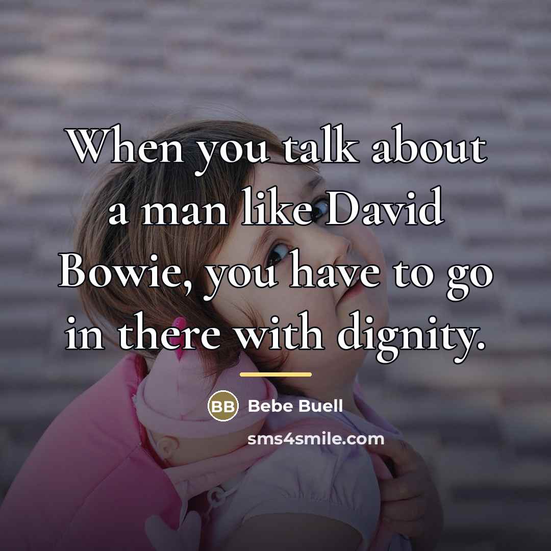 “When you talk about a man like David Bowie, you…” quote by Bebe Buell