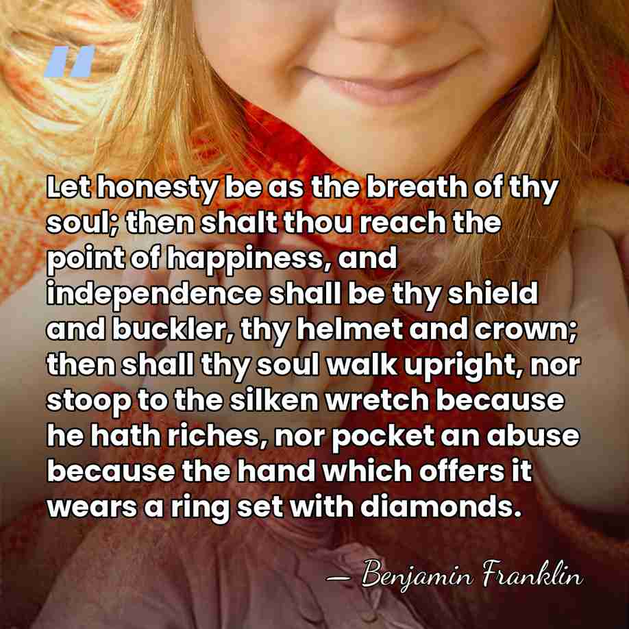 Let honesty be as the breath of thy soul; then shalt thou&hellip; - Benjamin Franklin