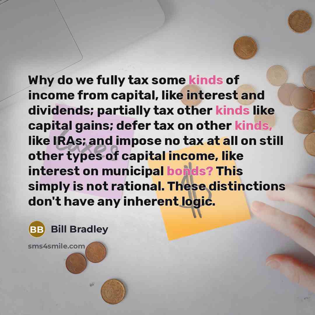“Why do we fully tax some kinds of income from…” quote by Bill Bradley