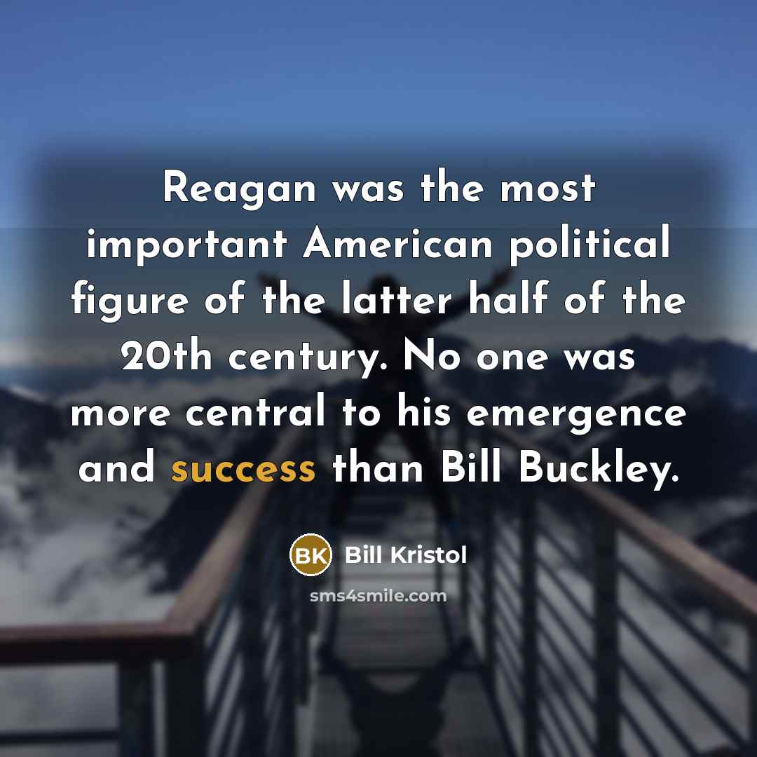 “Reagan was the most important American political figure of the…” quote by Bill Kristol