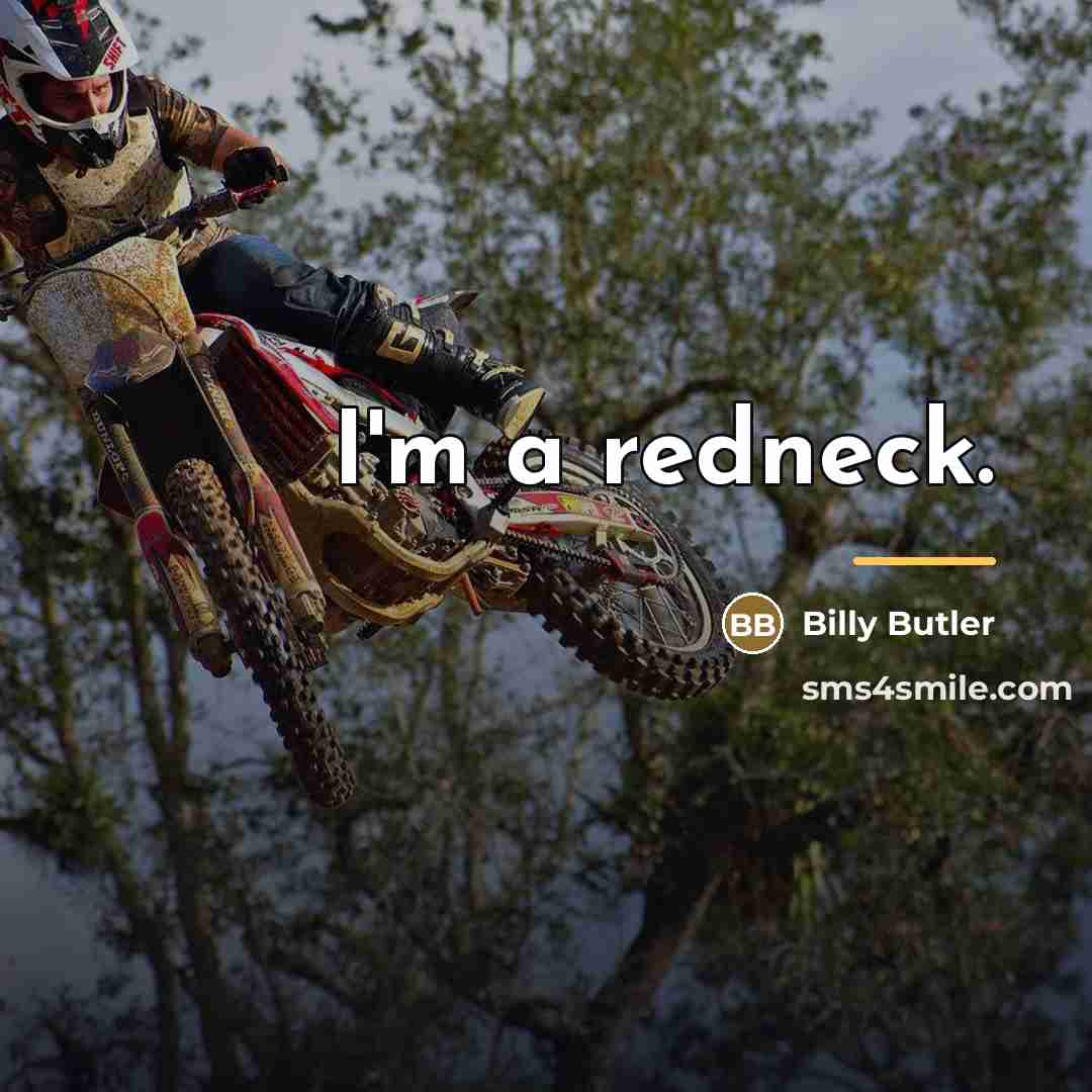 “I'm a redneck.…” quote by Billy Butler