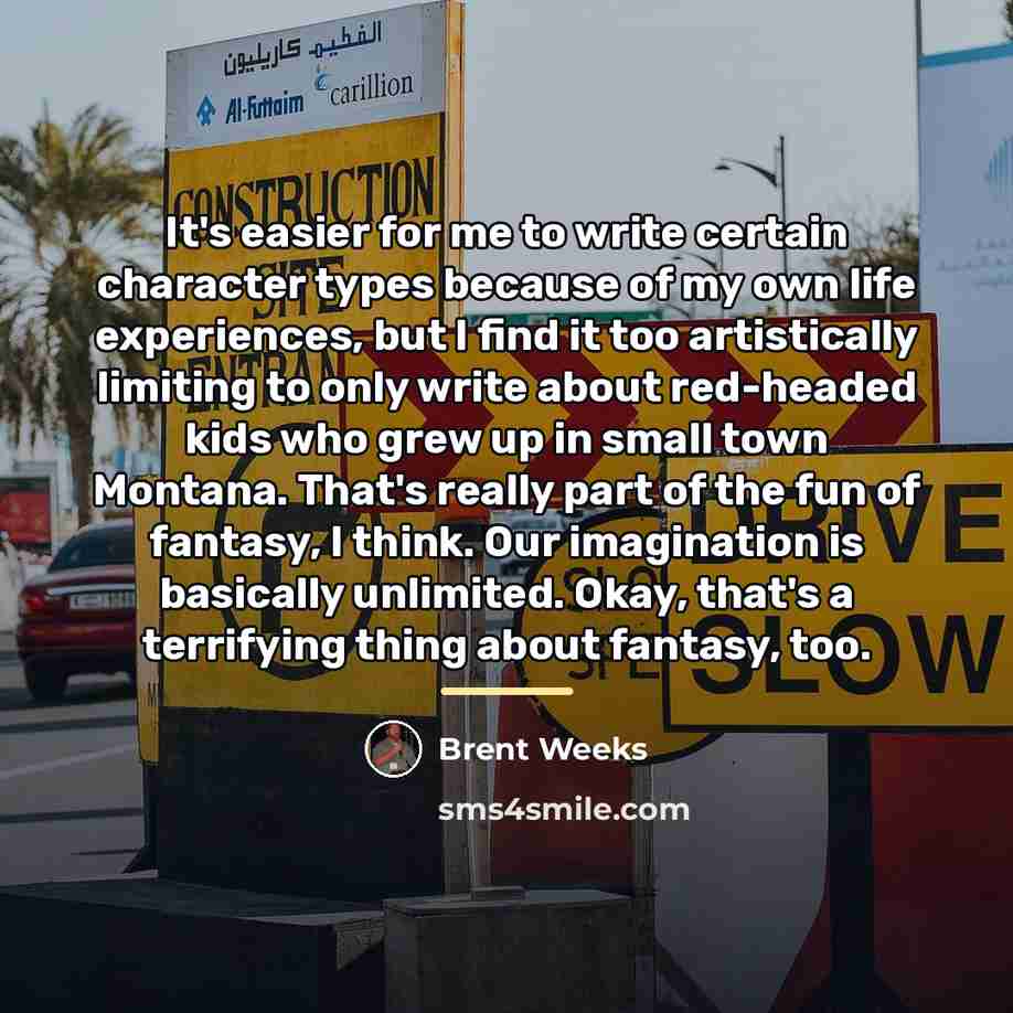 “It's easier for me to write certain character types because…” quote by Brent Weeks