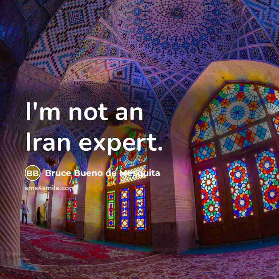 “I'm not an Iran expert.…” quote by Bruce Bueno de Mesquita
