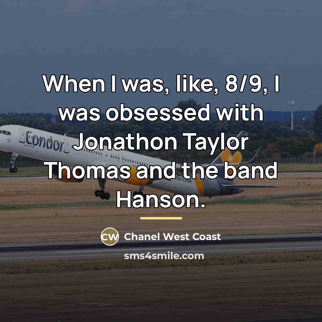 “When I was, like, 8/9, I was obsessed with Jonathon…” quote by Chanel West Coast