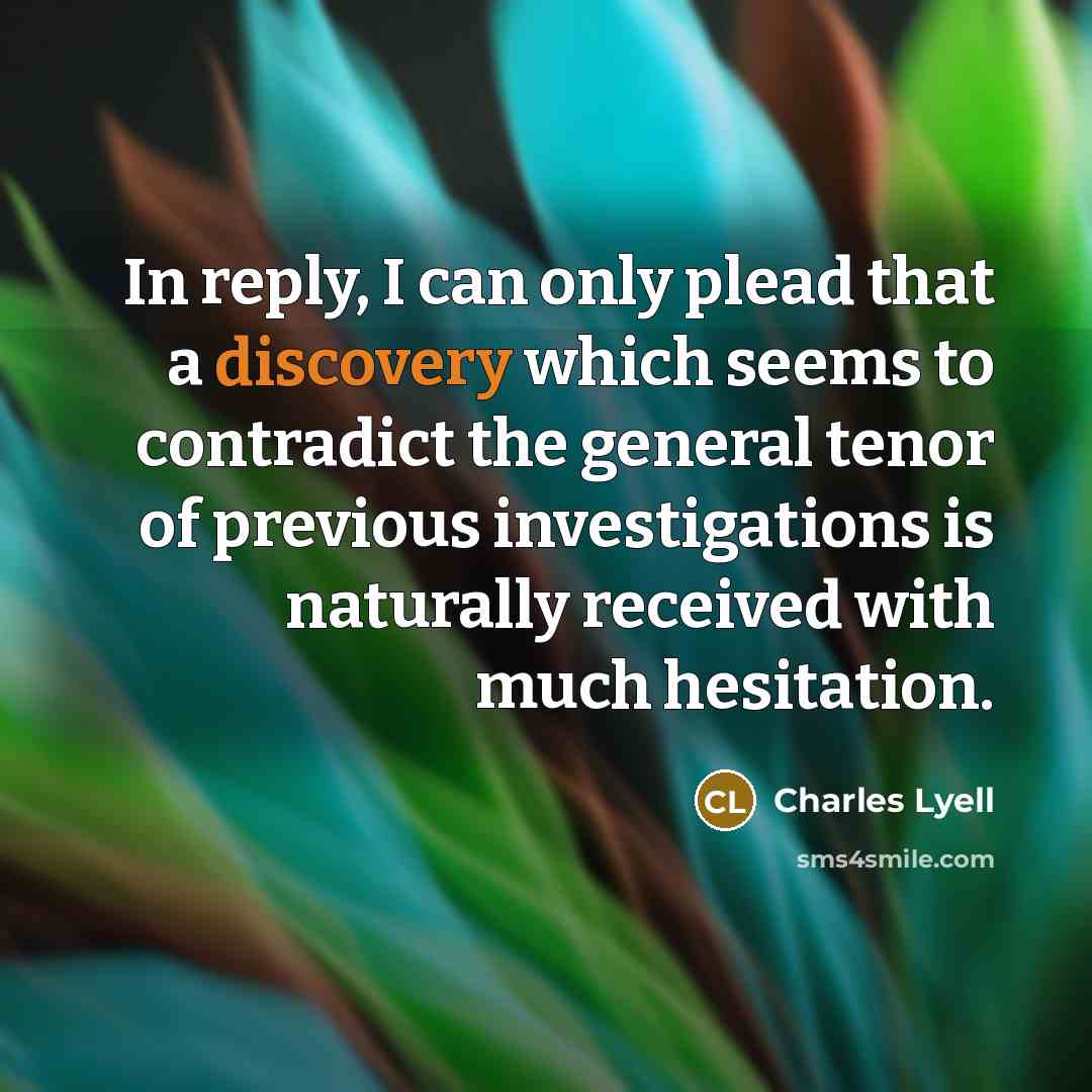 “In reply, I can only plead that a discovery which…” quote by Charles Lyell
