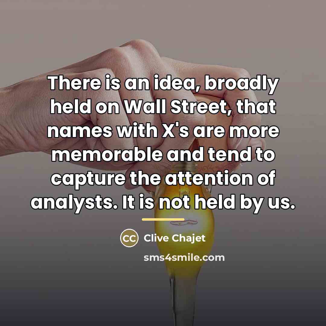 “There is an idea, broadly held on Wall Street, that…” quote by Clive Chajet