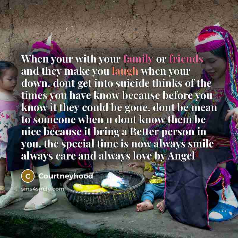 “When your with your family or friends and they make…” quote by Courtneyhood